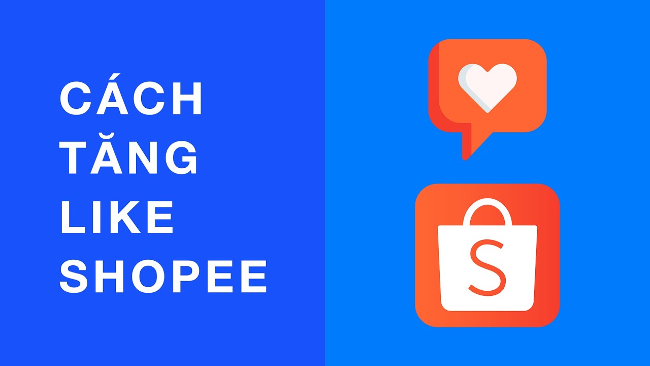Tăng Like Shopee Hiệu Quả, An Toàn - Bí Quyết Bán Hàng Hot